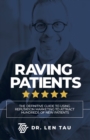 Raving Patients : The Definitive Guide To Using Reputation Marketing To Attract Hundreds Of New Patients - eBook