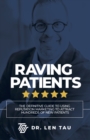 Raving Patients : The Definitive Guide To Using Reputation Marketing To Attract Hundreds Of New Patients - Book