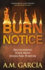 Burn Notice : Recognizing Your Most Inner-Fire Purpose - eBook