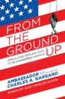 From the Ground Up : Rebuilding Ground Zero to Re-engineering America - Book