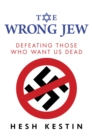 The Wrong Jew : Defeating Those Who Want Us Dead - Book