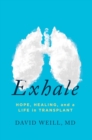 Exhale : Hope, Healing, and a Life in Transplant - Book