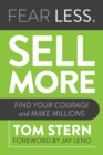 Fear Less, Sell More : Find Your Courage and Make Millions - Book