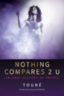 Nothing Compares 2 U : An Oral History of Prince - eBook