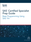 SAS Certified Specialist Prep Guide : Base Programming Using SAS 9.4 - eBook