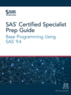 SAS Certified Specialist Prep Guide : Base Programming Using SAS 9.4 - Book