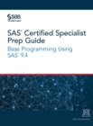 SAS Certified Specialist Prep Guide : Base Programming Using SAS 9.4 - Book