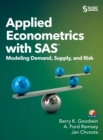 Applied Econometrics with SAS : Modeling Demand, Supply, and Risk - Book