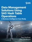 Data Management Solutions Using SAS Hash Table Operations : A Business Intelligence Case Study (Hardcover edition) - Book