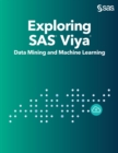 Exploring SAS Viya : Data Mining and Machine Learning - Book