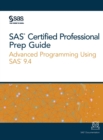 SAS Certified Professional Prep Guide : Advanced Programming Using SAS 9.4 - Book