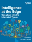 Intelligence at the Edge : Using SAS with the Internet of Things - Book