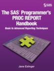 The SAS Programmer's PROC REPORT Handbook : Basic to Advanced Reporting Techniques (Hardcover edition) - Book