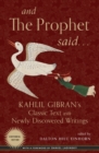 And the Prophet Said : Kahlil Gibran's Classic Text with Newly Discovered Writings - Book