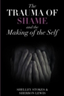 The Trauma of Shame and the Making of the Self - eBook