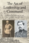 The Art of Leadership and Command : A Study of McClellan and Lee and Their Contemporaries (1861-1865) - Book
