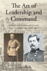 The Art of Leadership and Command : A Study of McClellan and Lee and Their Contemporaries (1861-1865) - eBook
