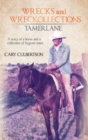 WRECKS and WRECKOLLECTIONS TAMERLANE : A story of a horse and a collection of bygone times - Book