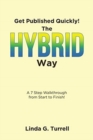 Get Published Quickly! The Hybrid Way : A 7 Step Walkthrough from Start to Finish! - Book