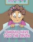 I Should Have Told the Truth - eBook