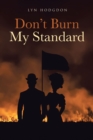Don't Burn My Standard - eBook