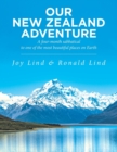 Our New Zealand Adventure : A Four-Month Sabbatical to One of the Most Beautiful Places on Earth - Book
