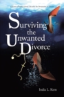 Surviving the Unwanted Divorce : Discover a Purpose-driven Life after the Devastation of Divorce - eBook