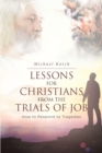 Lessons for Christians From the Trials of Job : How to Respond to Tragedies - eBook