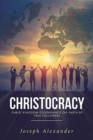 Christocracy : Christ Kingdom Governance on Earth by True Followers - Book