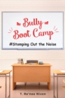Bully Boot Camp : #Stomping Out the Noise - eBook