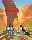 Shining Spirit Lets His Love Shine : Book II The Wingless Eagle Continued - Book