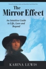 The Mirror Effect : An Intuitive Guide to Life, Love and Beyond - Book
