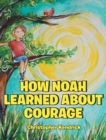 How Noah Learned about Courage - Book