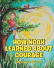 How Noah Learned About Courage - eBook