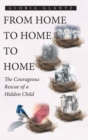 From Home to Home to Home : The Courageous Rescue of a Hidden Child - Book