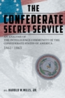 The Confederate Secret Service : An Analysis of the Intelligence Community of the Confederate States of America 1861-1865 - eBook