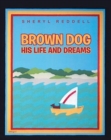 Brown Dog : His Life and Dreams - Book