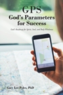 GPS God's Parameters for Success : God's Roadmap for Spirit, Soul, and Body Wholeness - Book
