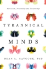 Tyrannical Minds : Psychological Profiling, Narcissism, and Dictatorship - Book