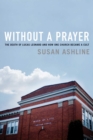 Without a Prayer : The Death of Lucas Leonard and How One Church Became a Cult - eBook