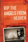 Rip the Angels from Heaven : A Novel - Book