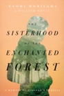The Sisterhood of the Enchanted Forest : Sustenance, Wisdom, and Awakening in Finland's Karelia - Book