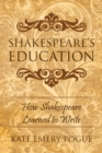 Shakespeare's Education : How Shakespeare Learned to Write - Book