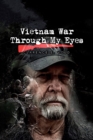 Vietnam War Through My Eyes - Book