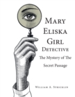 Mary Eliska Girl Detective : The Mystery of the Secret Passage - Book