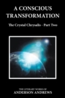 A Conscious Transformation : The Crystal Chrysalis - Part Two - Book