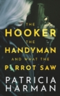 The Hooker, the Handyman and What the Parrot Saw - Book
