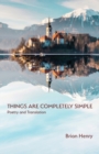 Things Are Completely Simple : Poetry and Translation - Book