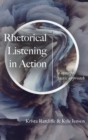 Rhetorical Listening in Action : A Concept-Tactic Approach - Book