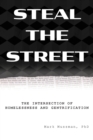 Steal the Street : The Intersection of Homelessness and Gentrification - Book